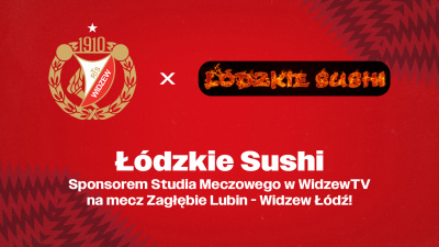 Łódzkie Sushi Sponsorem Studia Meczowego z Zagłębiem Lubin